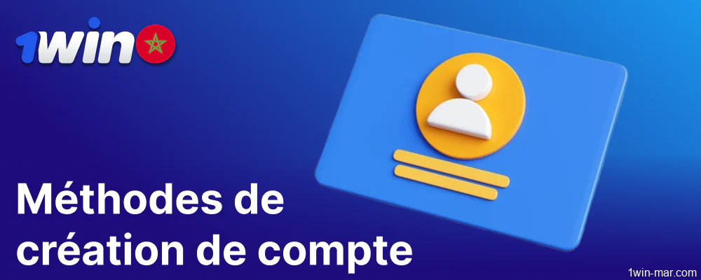 Méthodes de création de compte 1win pour les joueurs du Maroc